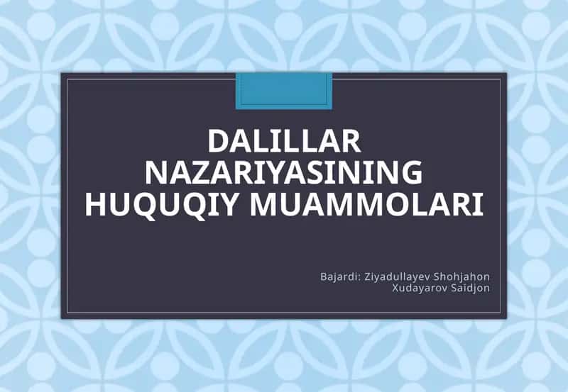 DALILLAR NAZARIYASINING HUQUQIY MUAMMOLARI