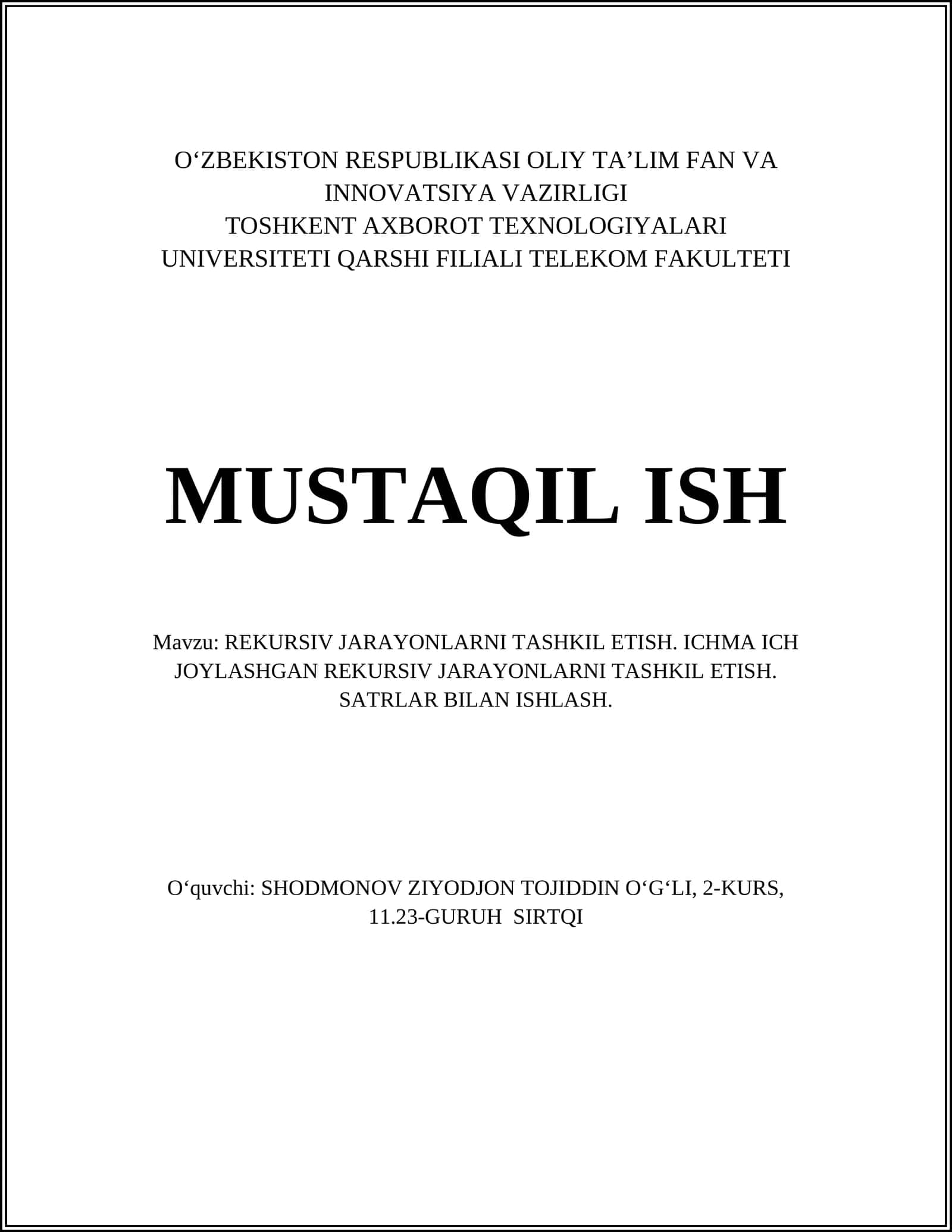 MAVZU: REKURSIV JARAYONLARNI TASHKIL ETISH. ICHMA ICH JOYLASHGAN REKURSIV JARAYONLARNI TASHKIL ETISH. SATRLAR BILAN ISHLASH
