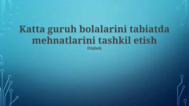 Katta guruh bolalarini tabiatda mehnatlarini tashkil etish