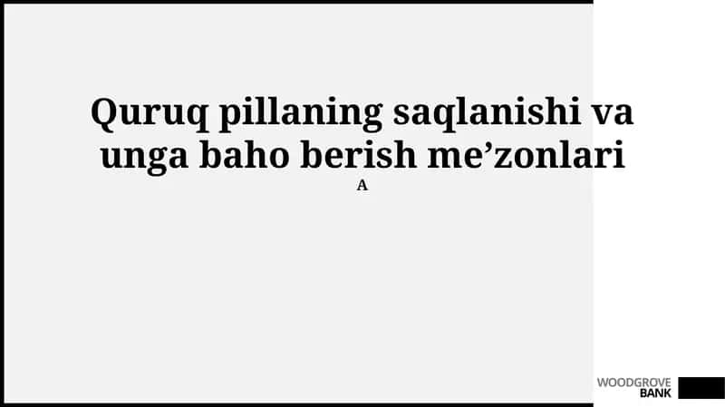 Quruq pillaning saqlanishi va unga baho berish me’zonlari