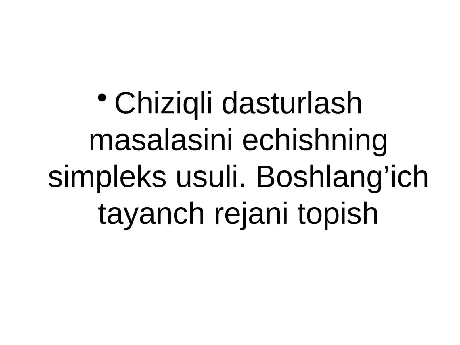 Chiziqlidasturlash masalasini echishning simpleks usuli. Boshlang'ich tayanch rejani topish