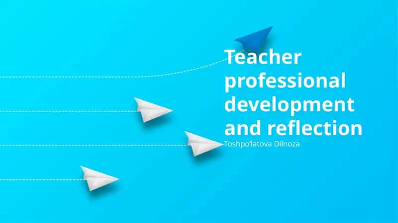 Teacher Professional Development and Reflection