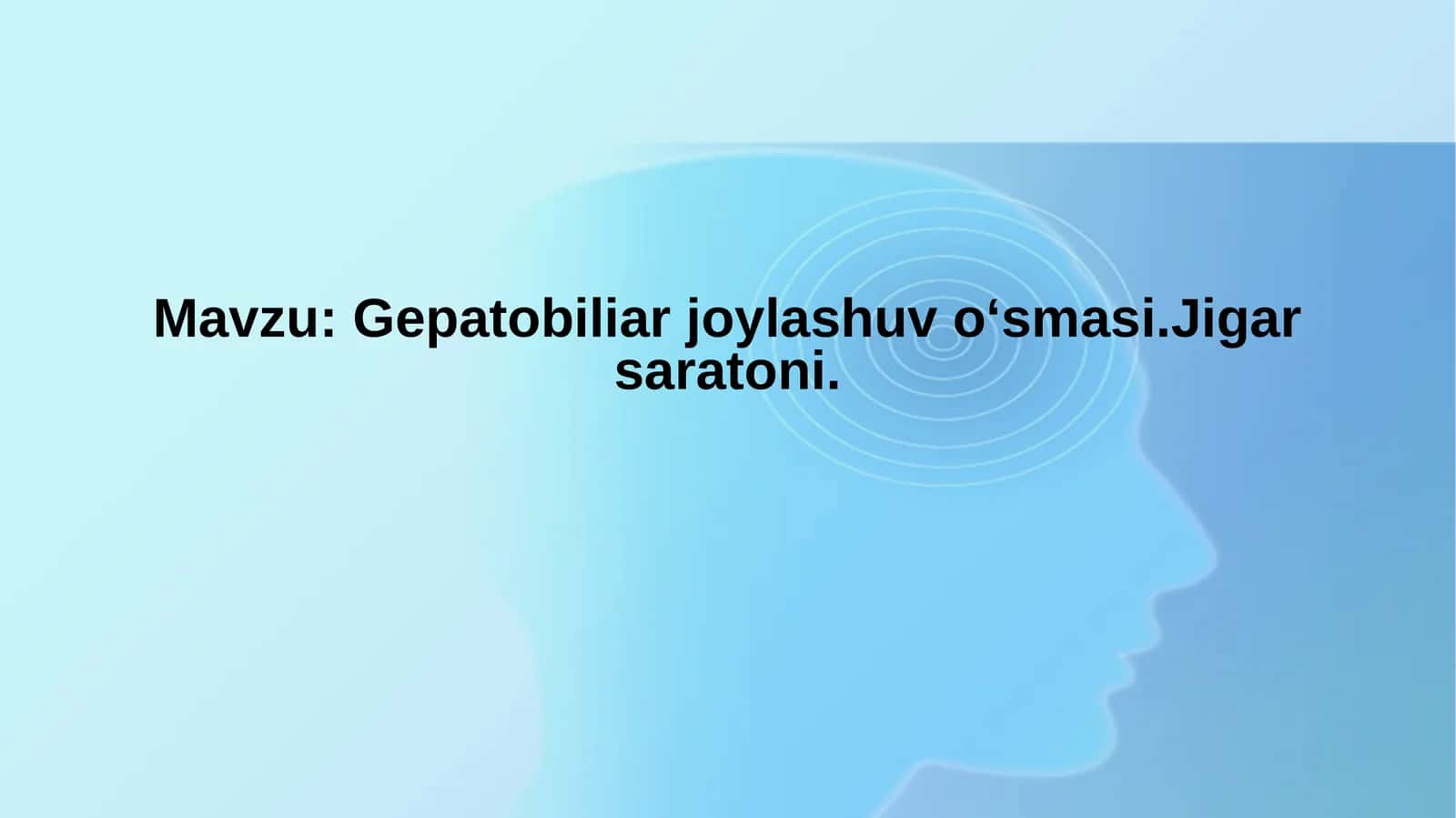 Gepatobiliar joylashuv o‘smasi.Jigar saratoni
