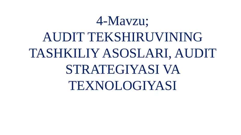 AUDIT TEKSHIRUVINING TASHKILIY ASOSLARI, AUDIT STRATEGIYASI VA TEXNOLOGIYASI