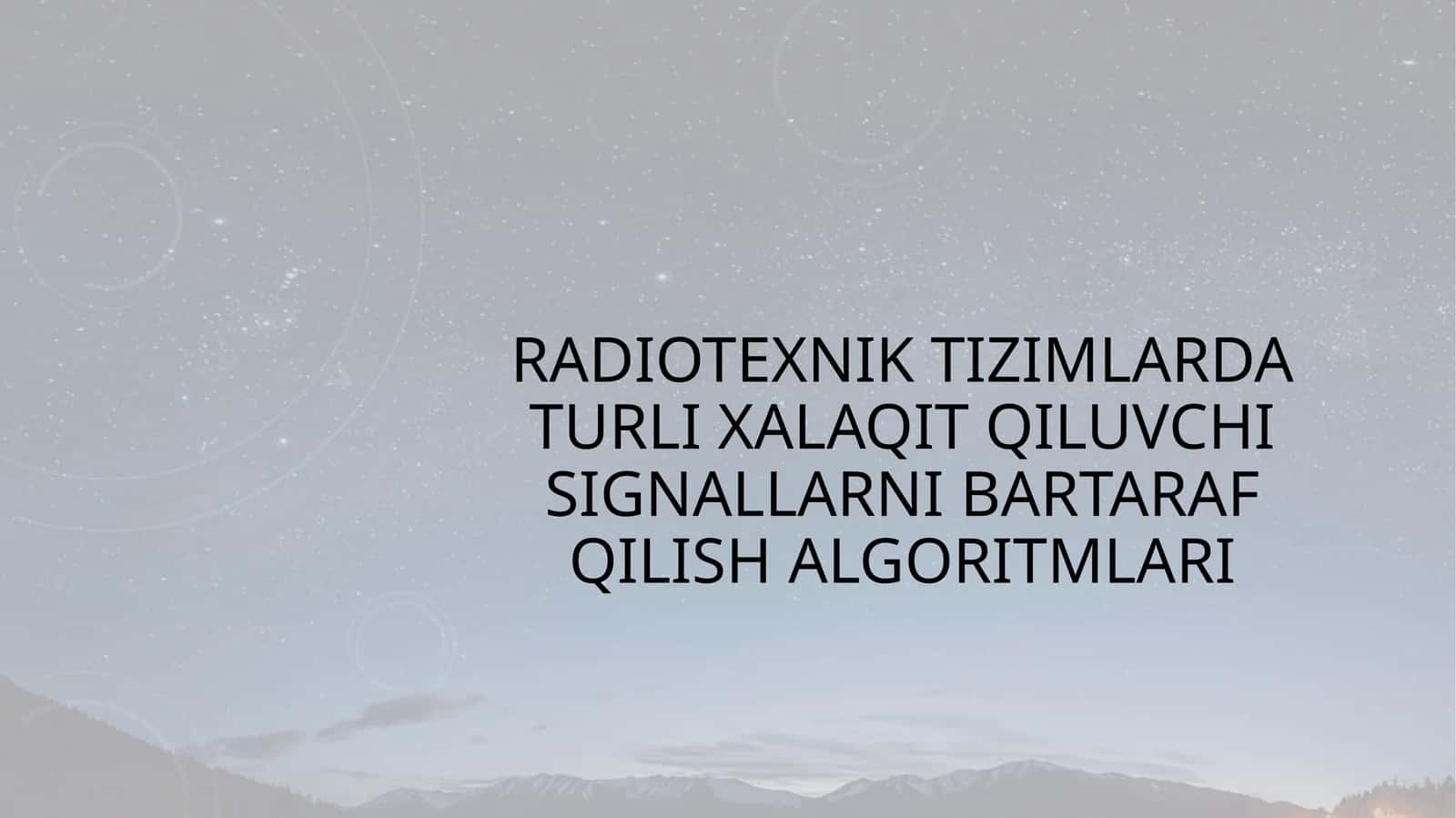 Radiotexniktizimlar bugungi kunda aloqa itqiluvchisi signallarni bartarafqilish algoritmlari