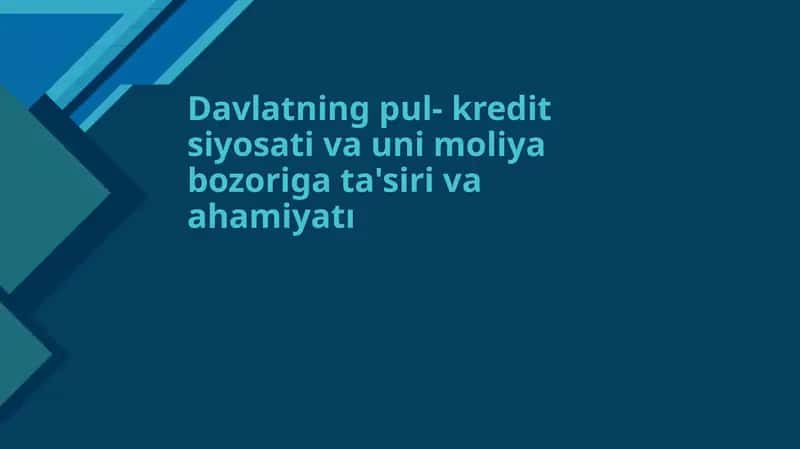 Davlatning pul- kredit siyosati va uni moliya bozoriga ta'siri va ahamiyatı