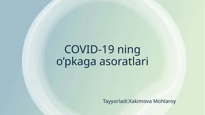 COVID-19 ning o’pkaga asoratlari