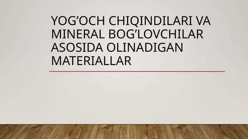 Yog’och chiqindilari va mineral bog’lovchilar asosida olinadigan materiallar