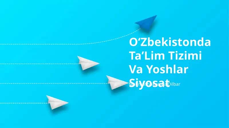 Oʻzbekistonda TaʼLim Tizimi Va Yoshlar Siyosat