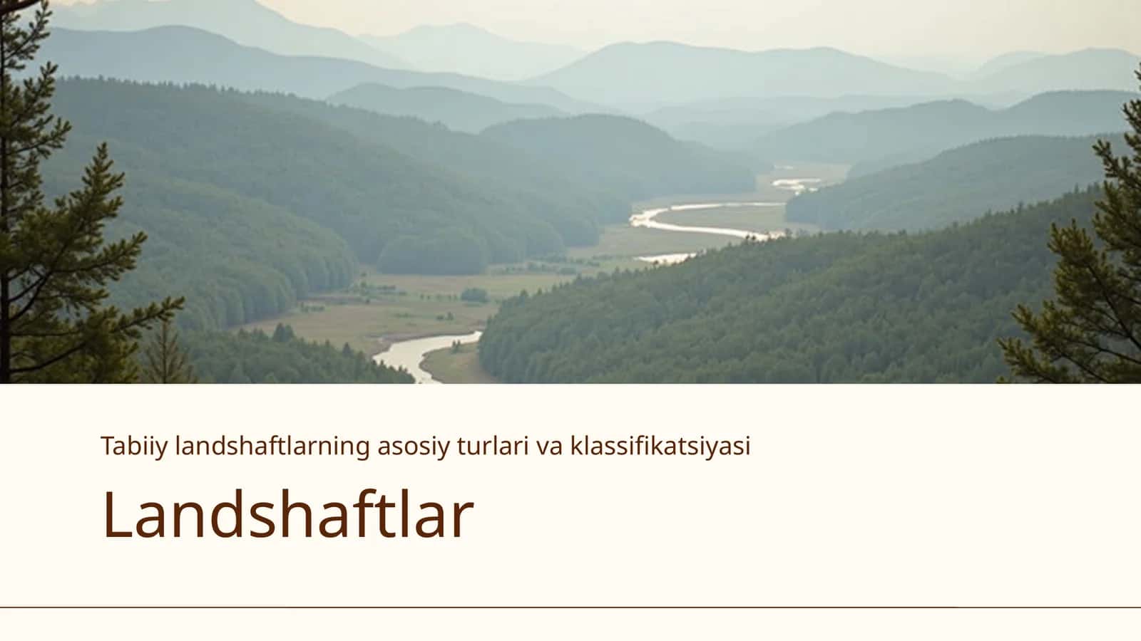 Tabiiy landshaftlarning asosiy turlari va klassifikatsiyasi