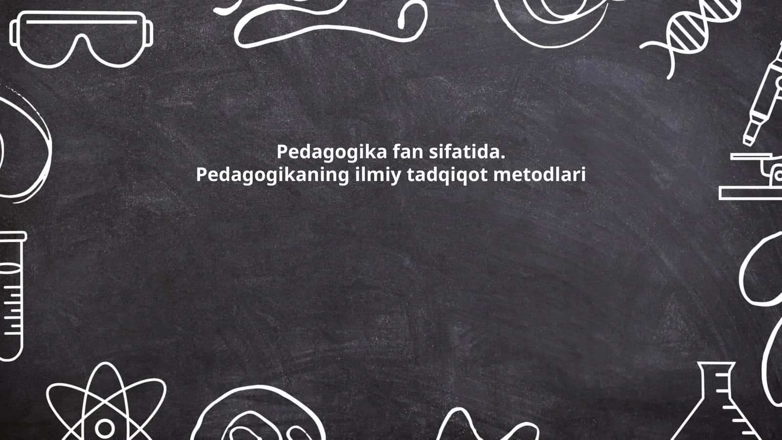 Pedagogikaning Ilmiy Tadqiqot Metodlari