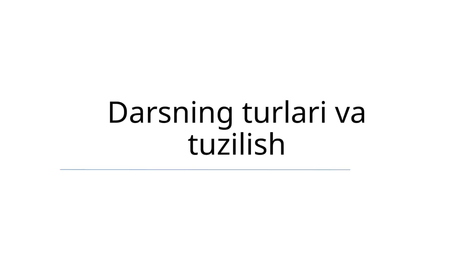 Darsning turlari va tuzilish