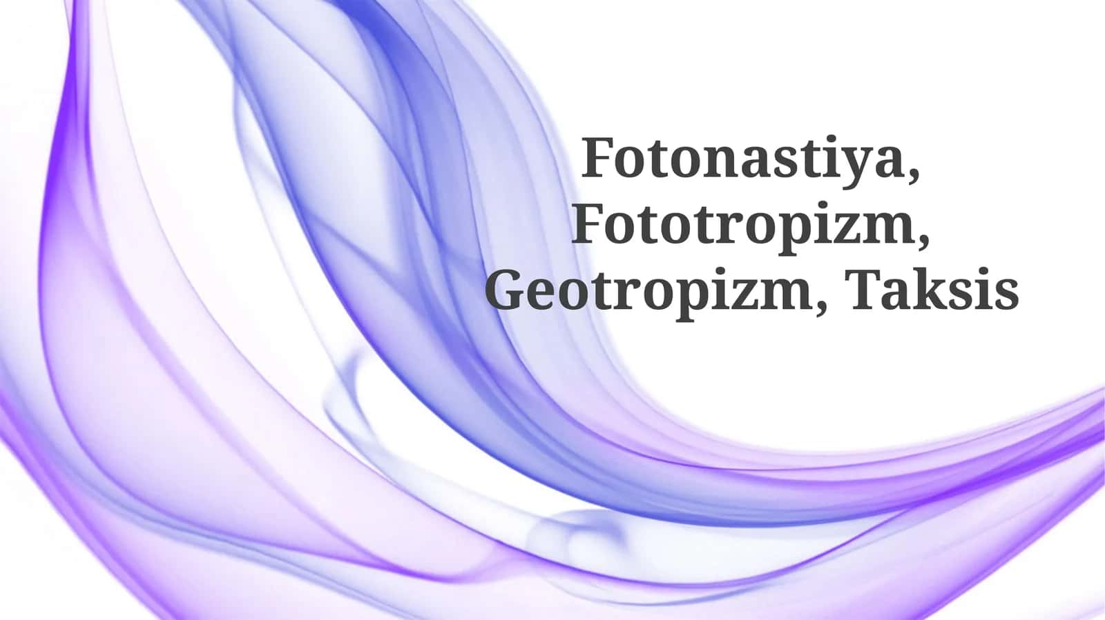 Fotonastiya,Fototropizm,Geotropizm,Taksis