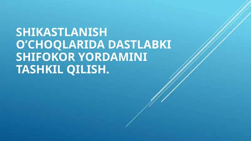 SHIKASTLANISH O’CHOQLARIDA DASTLABKI SHIFOKOR YORDAMINI TASHKIL QILISH