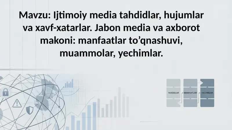 Ijtimoiy media tahdidlar, hujumlar va xavf-xatarlar. Jabon media va axborot makoni: manfaatlar to’qn