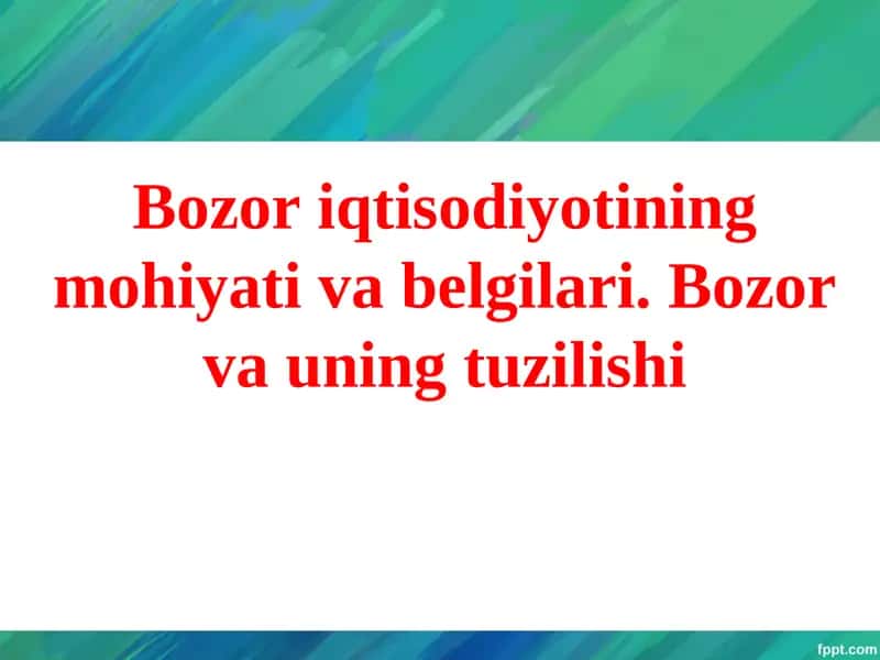 Bozor iqtisodiyotining mohiyati va asosiy belgilari