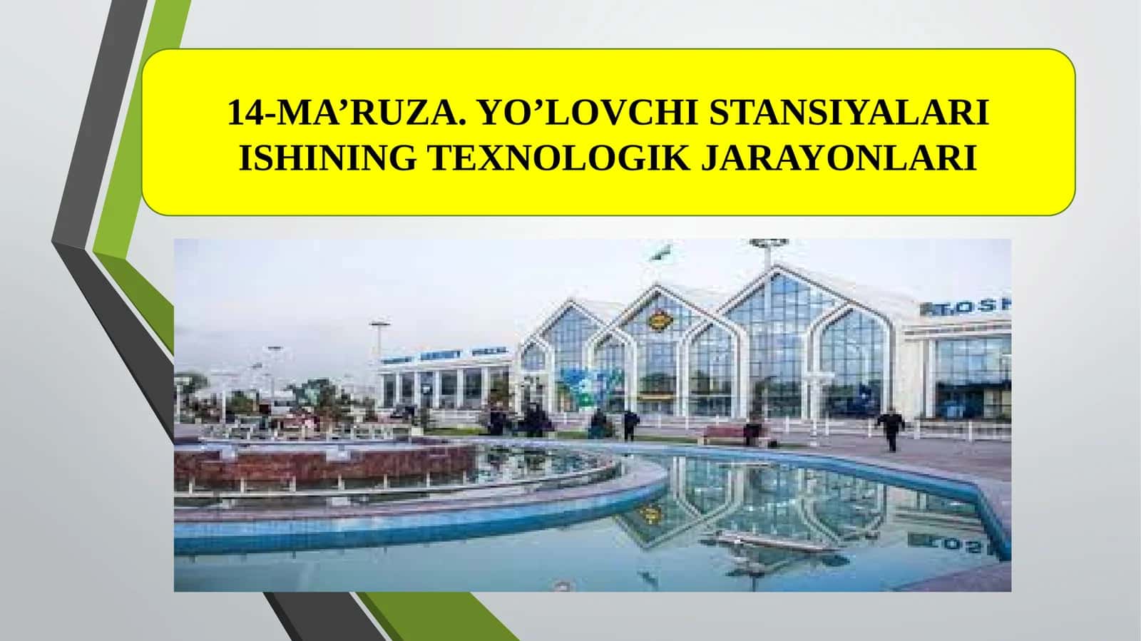 14-MA’RUZA. YO’LOVCHI STANSIYALARI ISHINING TEXNOLOGIK JARAYONLARI