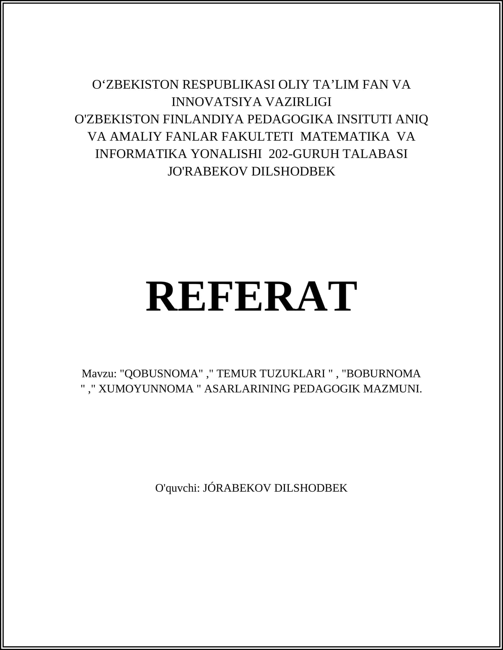 "QOBUSNOMA", "TEMUR TUZUKLARI ", "BOBURNOMA "," XUMOYUNNOMA " ASARLARINING PEDAGOGIK MAZMUNI