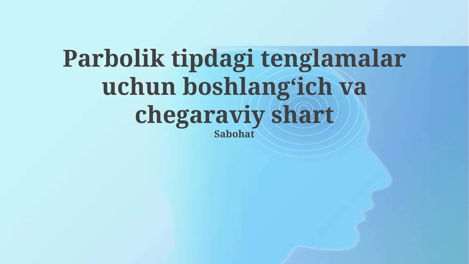 Parbolik tipdagi tenglamalar uchun boshlangʻich va chegaraviy shart