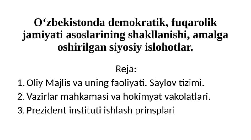 O‘zbekistonda demokratik, fuqarolik jamiyati asoslarining shakllanishi, amalga oshirilgan siyosiy islohotlar.