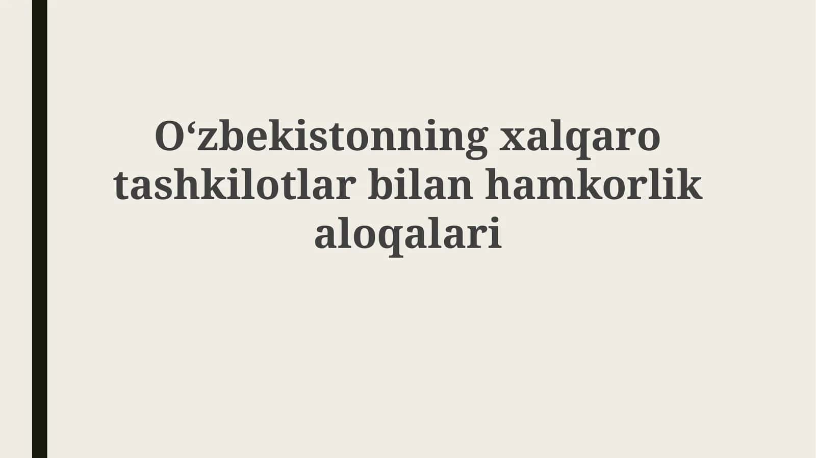 O'zbekistonning xalqaro tashkilotlar bilan hamkorligi