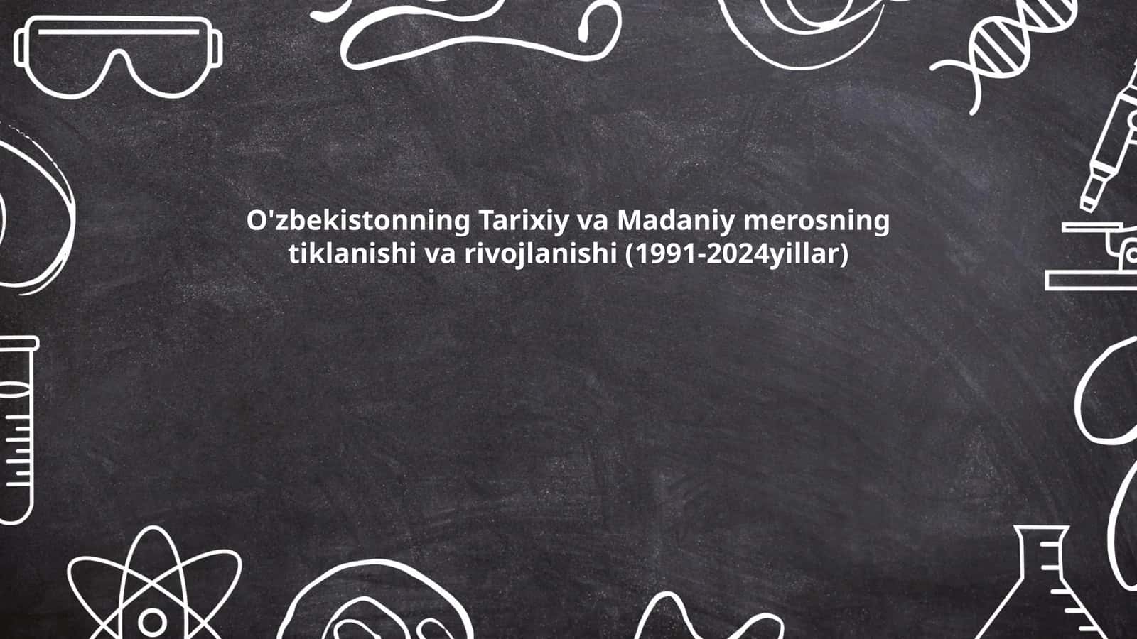 O'zbekistonning Tarixiy va Madaniy merosning tiklanishi va rivojlanishi (1991-2024yillar)