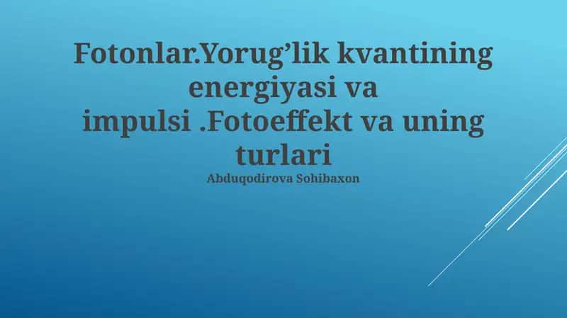 Fotonlar: Yorugʻlik Kvantining Energiyasi va Impulsi