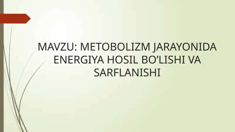 METOBOLIZM JARAYONIDA ENERGIYA HOSIL BO’LISHI VA SARFLANISHI