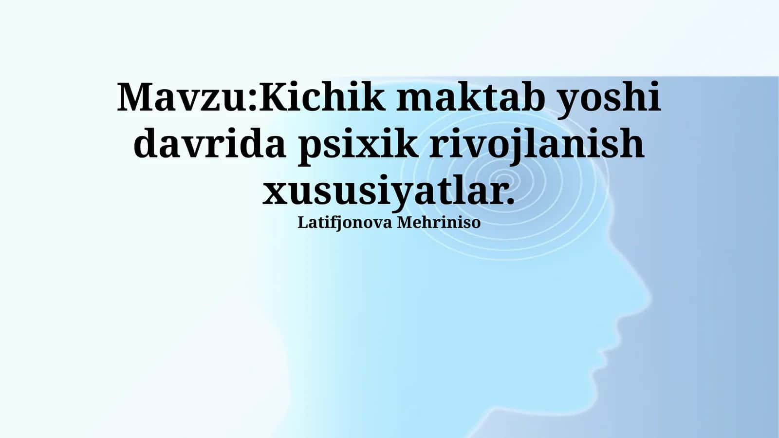 Kichik maktab yoshi davrida psixik rivojlanish xususiyatlar