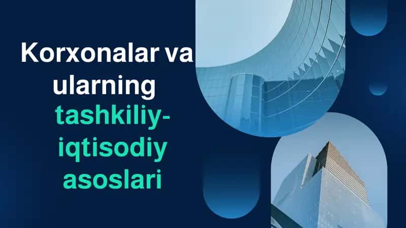 Korxonalar va ularning tashkiliy-iqtisodiy asoslari