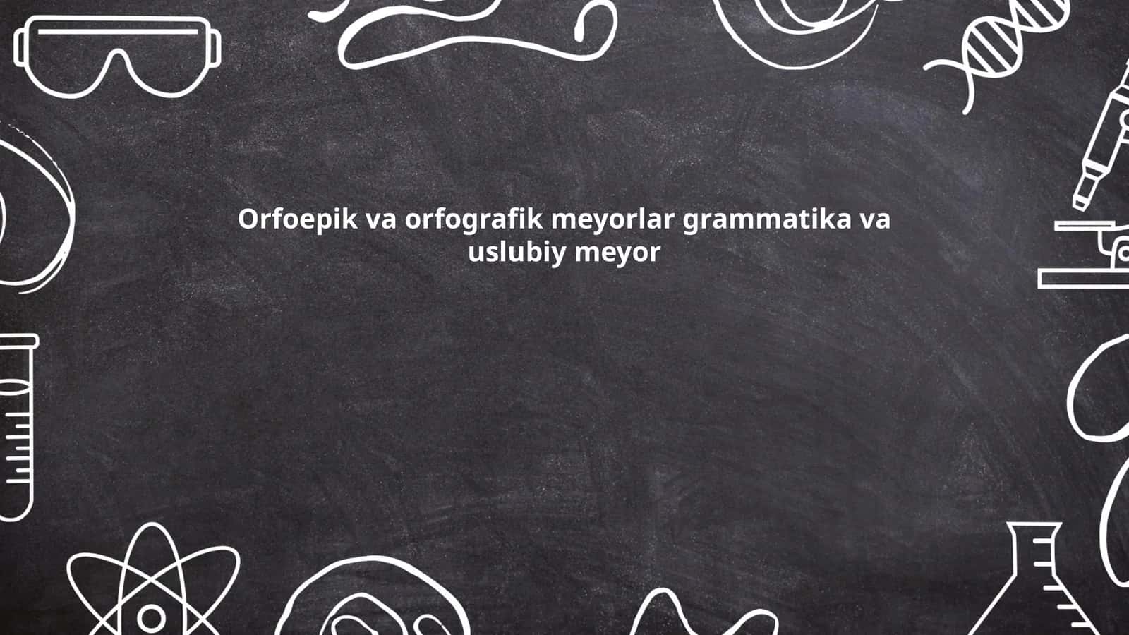 Orfoepik va orfografik meyorlar