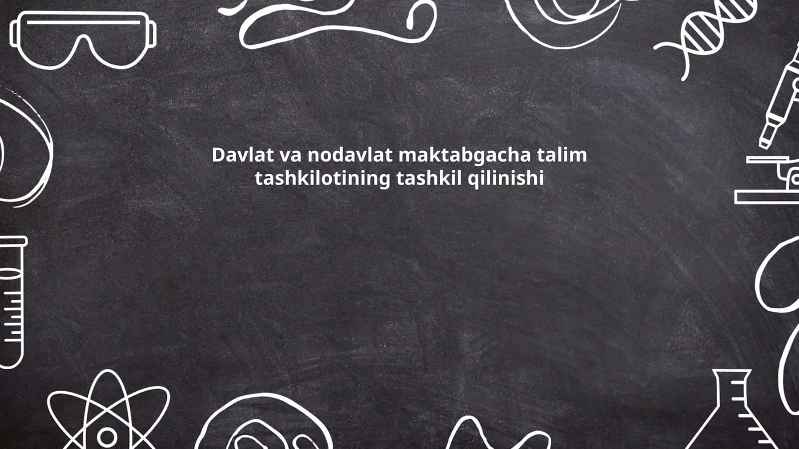 Davlat va nodavlat maktabgacha talim tashkilotining tashkil qilinishi