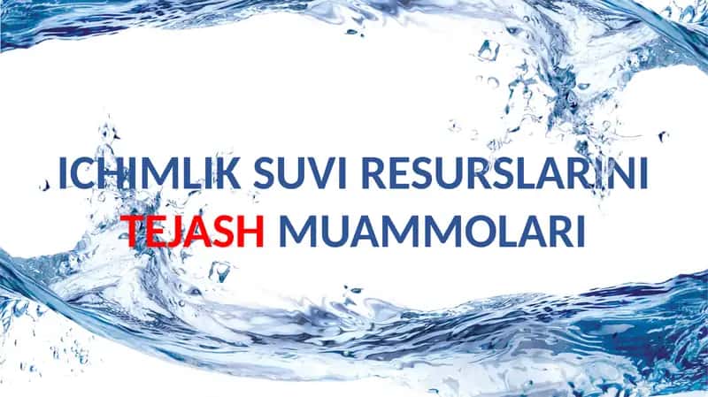 ICHIMLIK SUVI RESURSLARINITEJASHMUAMMOLARI