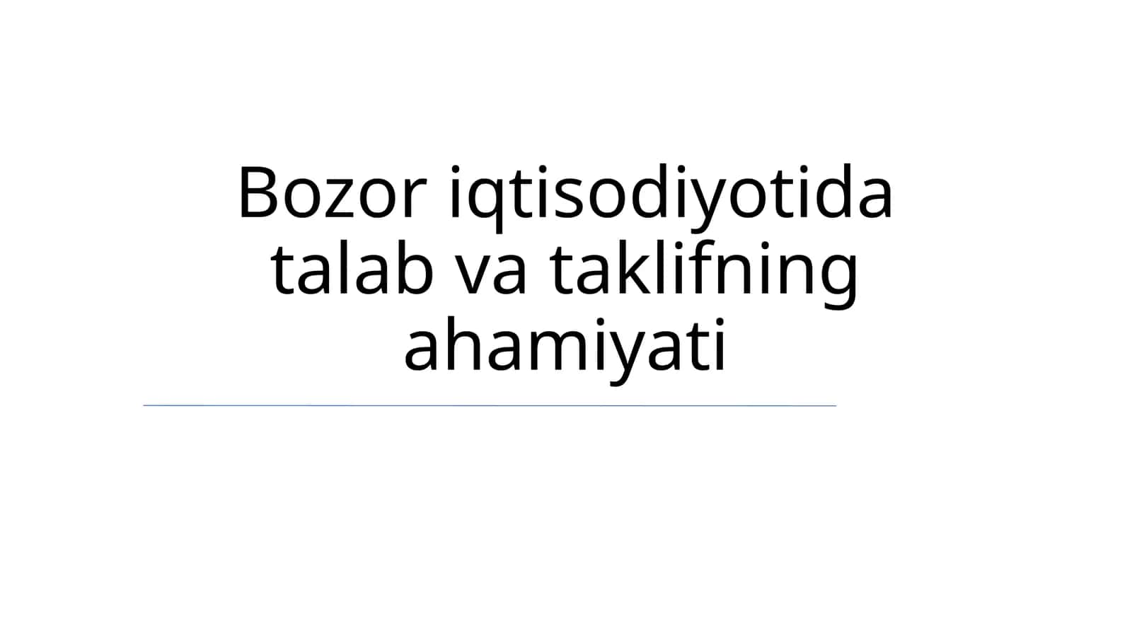 Bozor iqtisodiyotida talab va taklifning ahamiyati