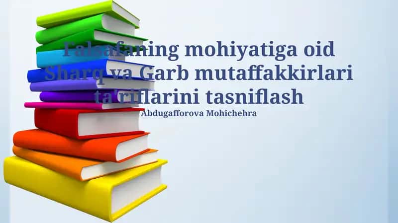 Falsafaning mohiyatiga oid Sharq va Garb mutaffakkirlari ta'riflarini tasniflash