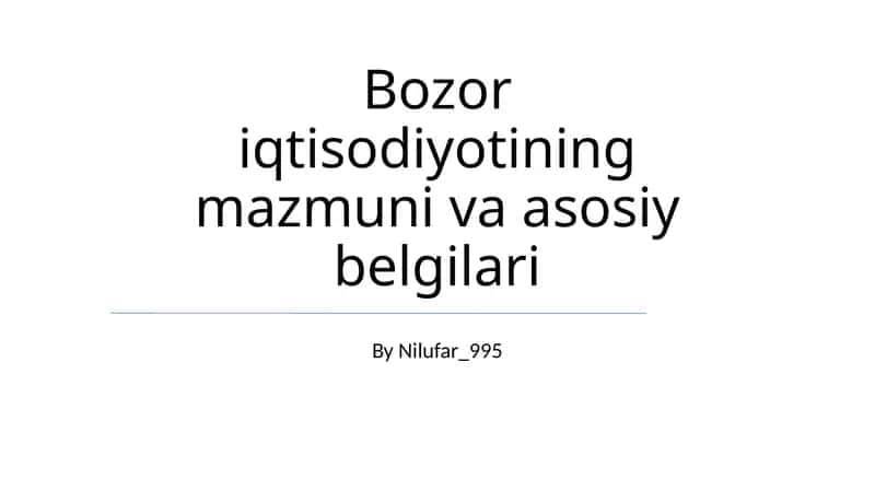 Bozor iqtisodiyotining mazmuni va asosiy belgilari