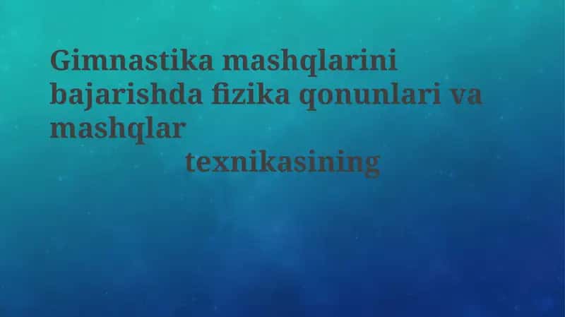 Gimnastika mashqlarida fizika qonunlari va harakat texnikasi asoslari