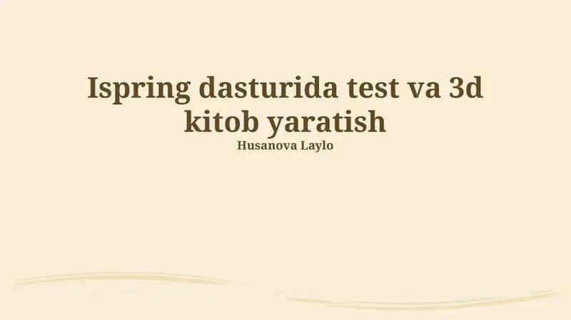 Ispring dasturida test va 3d kitob yaratish
