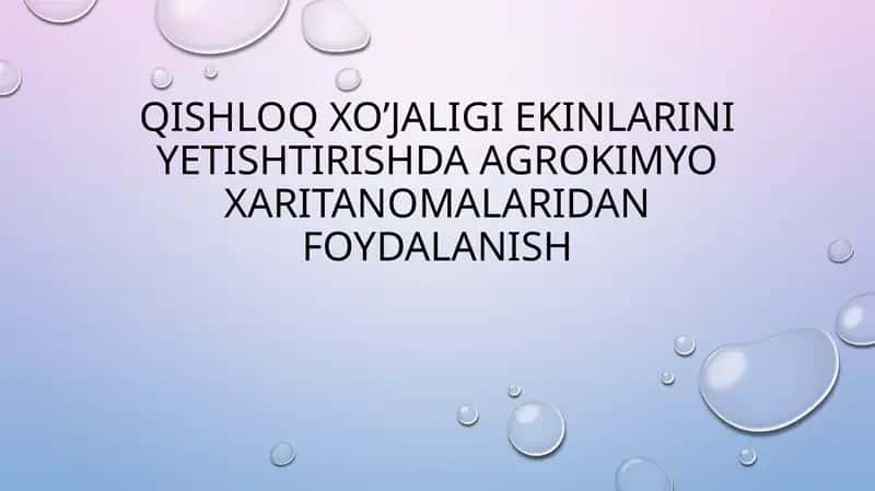 Qishloq xo’jaligi ekinlarini yetishtirishda agrokimyo xaritanomalaridan foydalanish