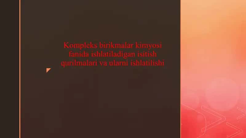 Kompleks birikmalar kimyosi fanida ishlatiladigan isitish qurilmalari va ularni ishlatilishi