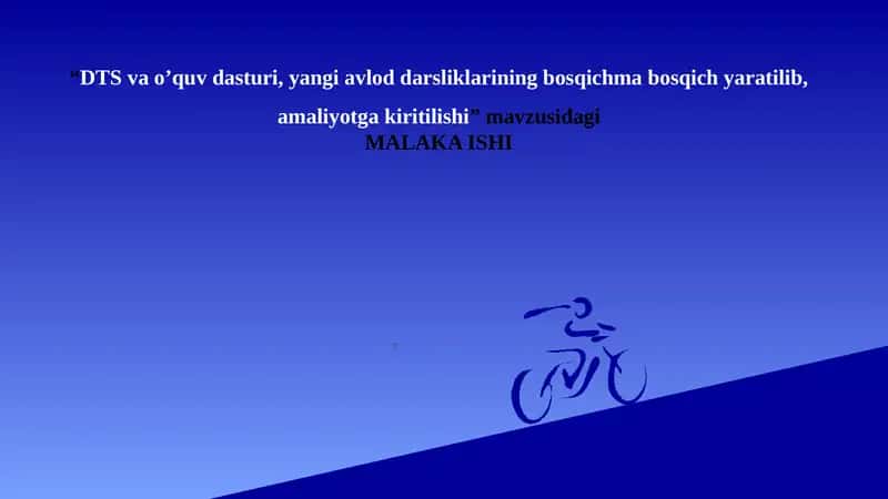 DTS va o’quv dasturi, yangi avlod darsliklarining bosqichma bosqich yaratilib, amaliyotga kiritilishi.