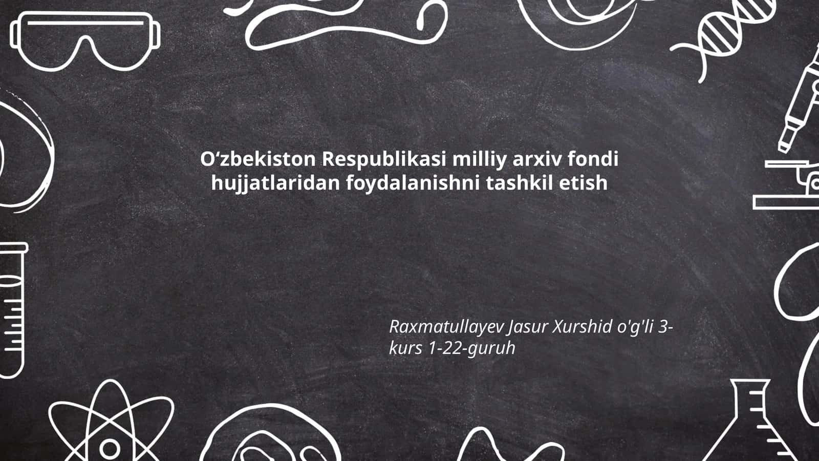 Oʻzbekiston Respublikasi milliy arxiv fondi hujjatlaridan foydalanishni tashkil etish