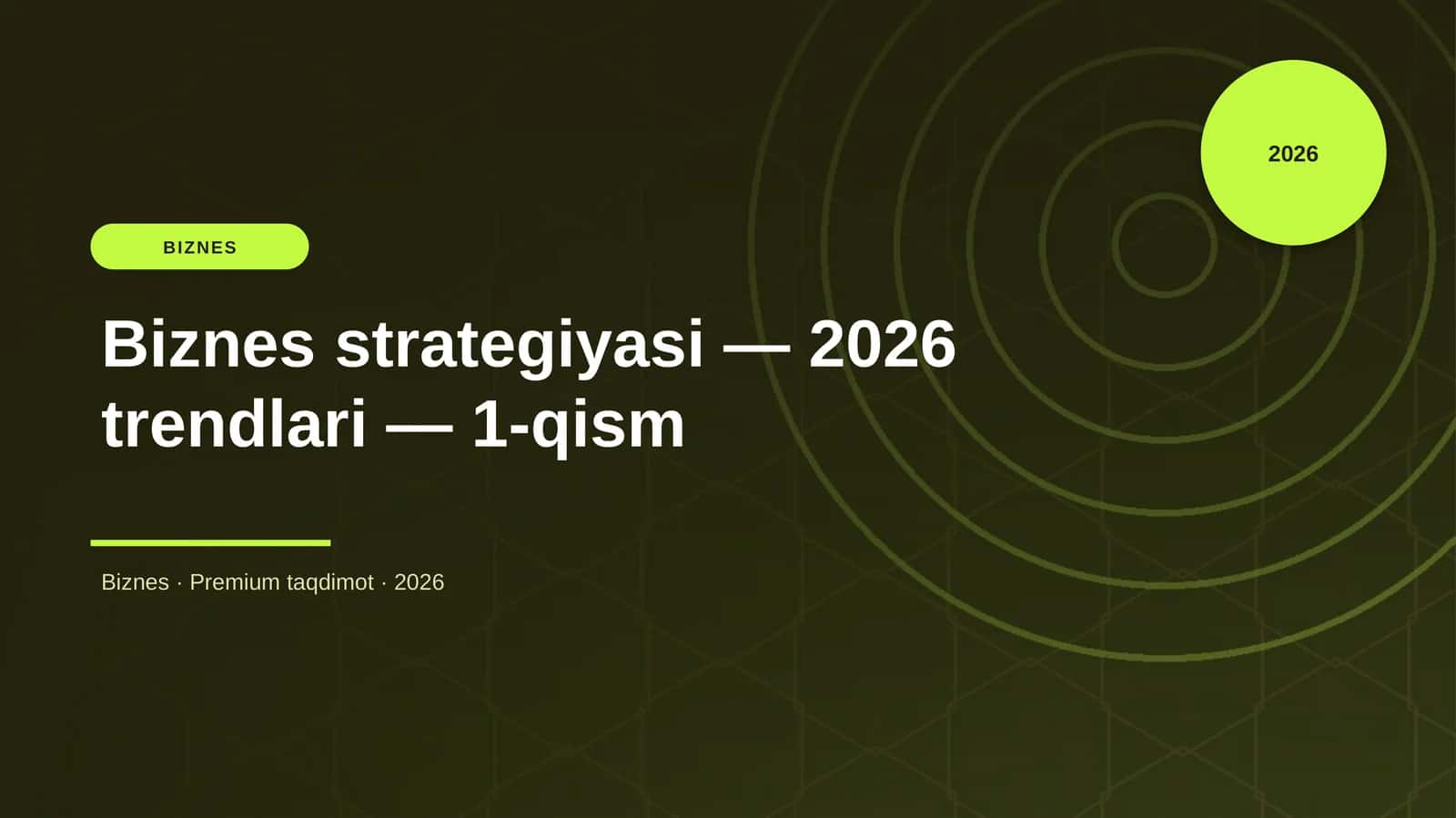 Biznes strategiyasi — 2026 trendlari — 1-qism