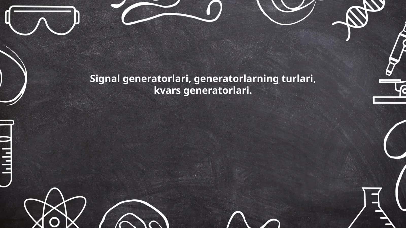 Signal generatorlari, generatorlarning turlari, kvars generatorlari