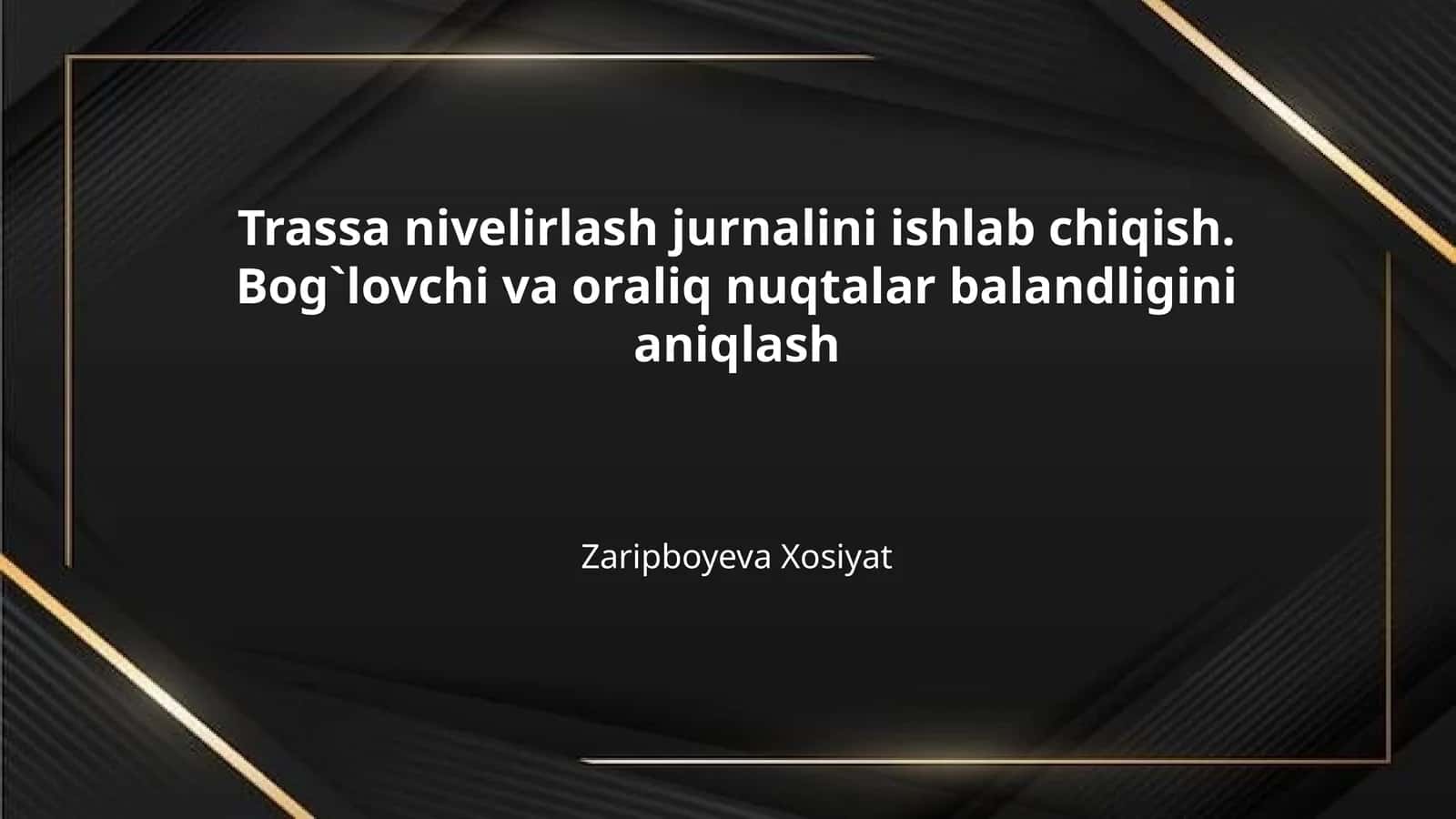 Trassa nivelirlash jurnalini ishlab chiqish. Bog`lovchi va oraliq nuqtalar balandligini aniqlash