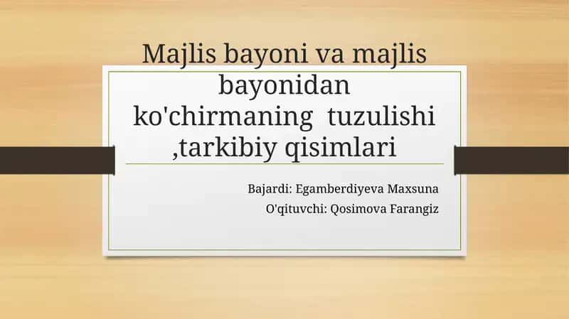 Majlis bayoni va majlis bayonidan ko'chirmaning tuzulishi,tarkibiy qisimlari