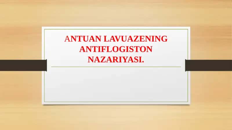 ANTUANLAVUAZENING ANTIFLOGISTON NAZARIYASI