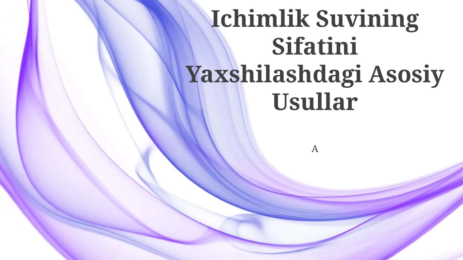 Ichimlik Suvining Sifatini Yaxshilashdagi Asosiy Usullar