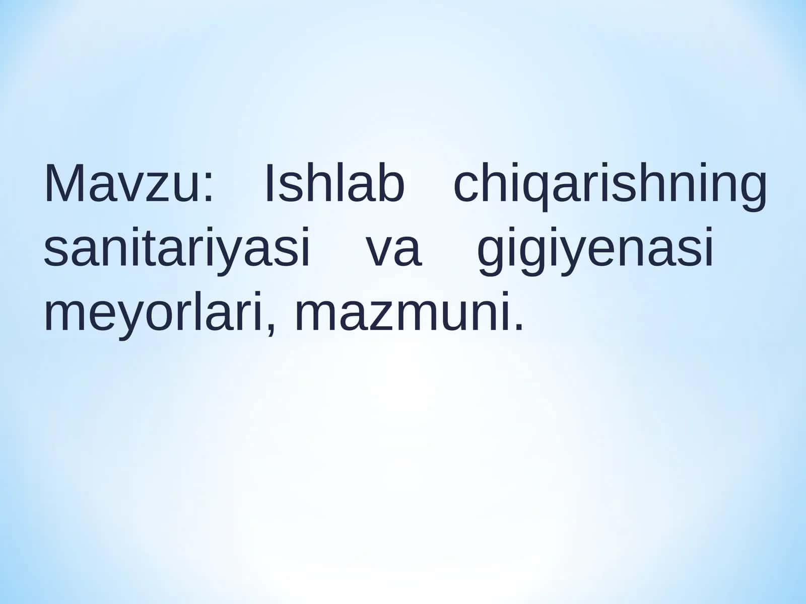 Ishlab chiqarishning sanitariyasi va gigiyenasi  meyorlari, mazmuni