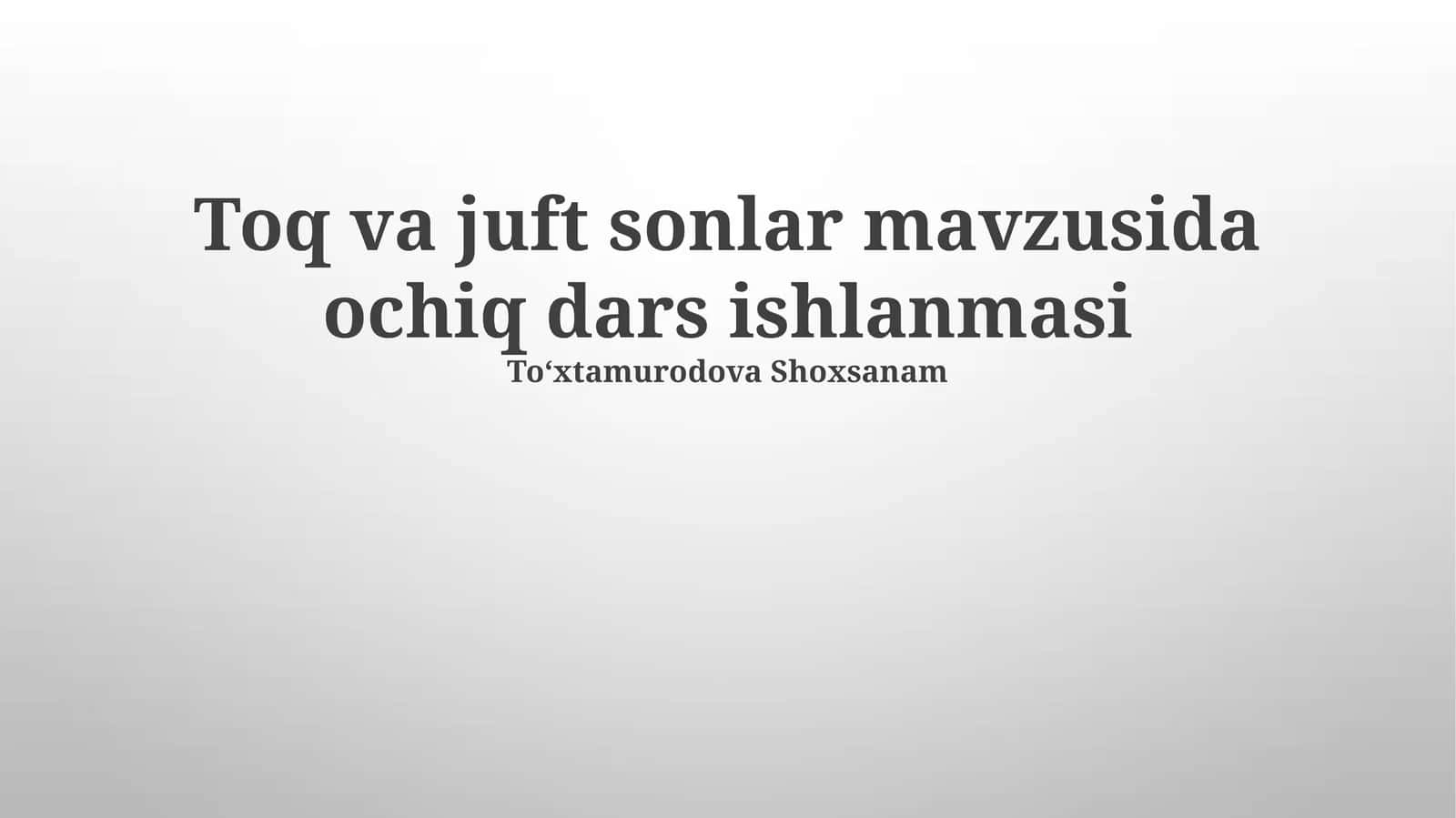 Toq va juft sonlar mavzusida ochiq dars ishlanmasi